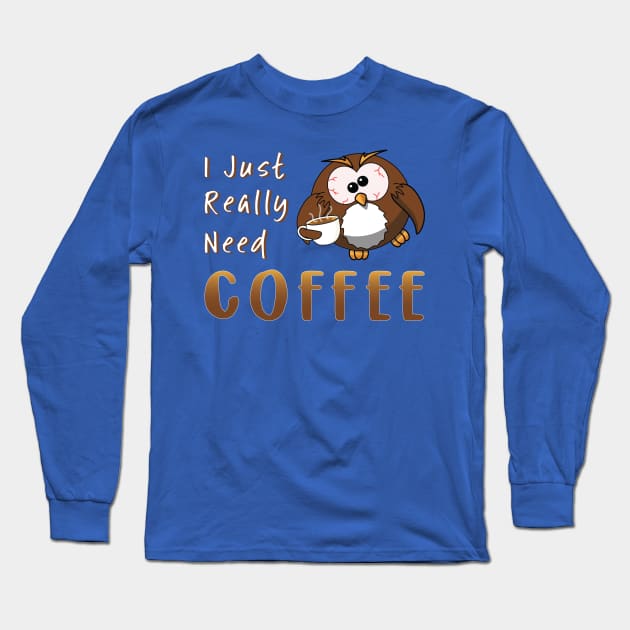 I Just Really Need Coffee Funny Owl Long Sleeve T-Shirt by Irene Koh Studio